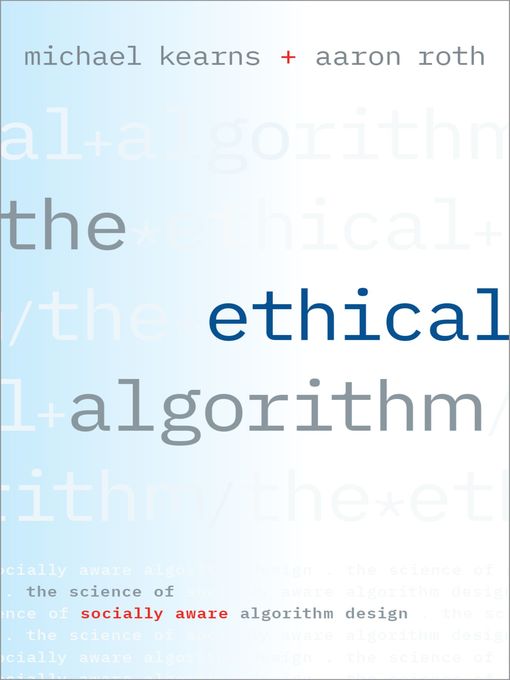 Title details for The Ethical Algorithm by Michael Kearns - Available